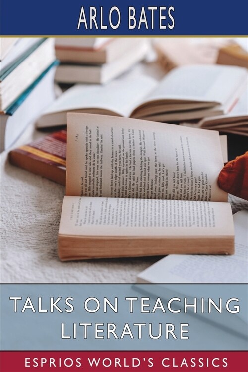 Talks on Teaching Literature (Esprios Classics) (Paperback)