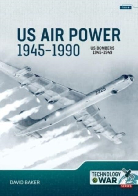 Us Air Power, 1945-1990 Volume 2: Us Bombers, 1945-1949 (Paperback)