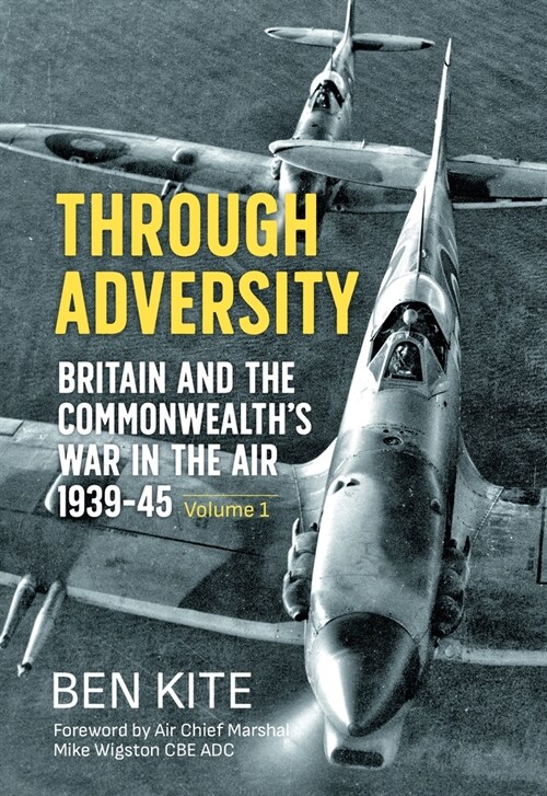 Through Adversity: Britain and the Commonwealths War in the Air 1939-1945, Volume 1 (Paperback, Reprint ed.)