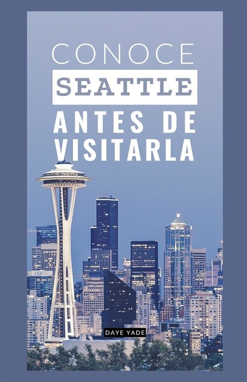 Conoce Seattle antes de visitarla (Paperback)