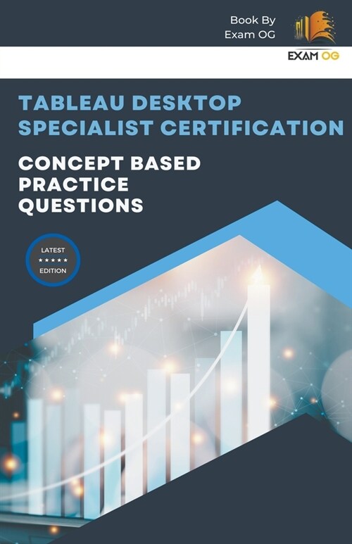 Concept Based Practice Questions for Tableau Desktop Specialist Certification Latest Edition 2023 (Paperback)