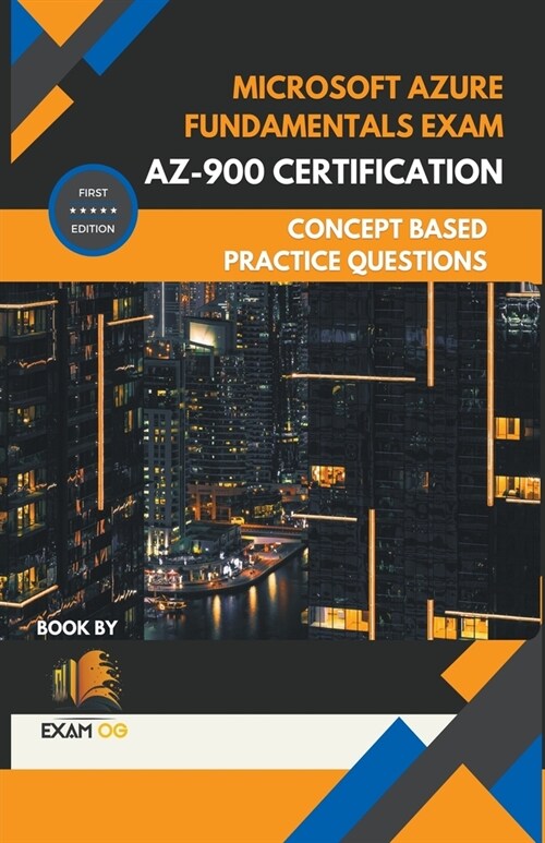 Microsoft Azure Fundamentals Exam AZ-900 Certification Concept Based Practice Question Latest Edition 2023 (Paperback)
