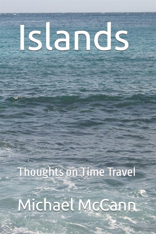 Islands: Thoughts on Time Travel (Paperback)