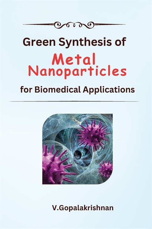 Green Synthesis of Metal Nanoparticles for Biomedical Applications (Paperback)