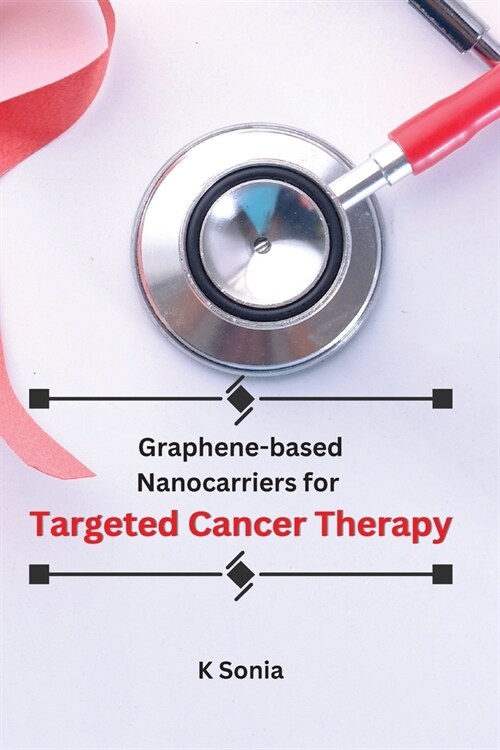 Graphene-based Nanocarriers for Targeted Cancer Therapy (Paperback)
