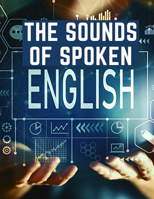 The Sounds Of Spoken English: A Manual Of Ear Training For English Students (Paperback)
