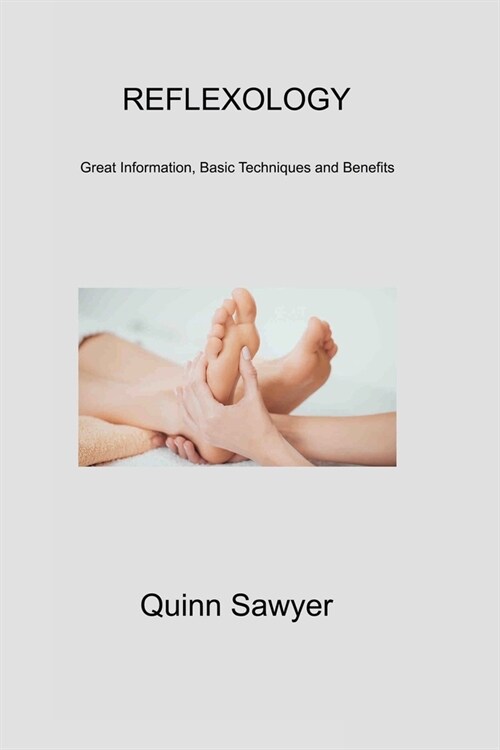 Reflexology 1: Great Information, Basic Techniques and Benefits (Paperback)