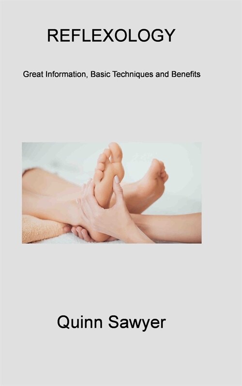 Reflexology 1: Great Information, Basic Techniques and Benefits (Hardcover)