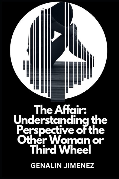 The Affair: Understanding the Perspective of the Other Woman or Third Wheel (Paperback)