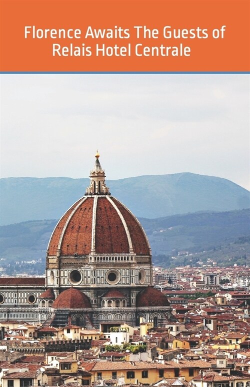 Florence Awaits The Guests of Relais Hotel Centrale - Walking Tours (Paperback)