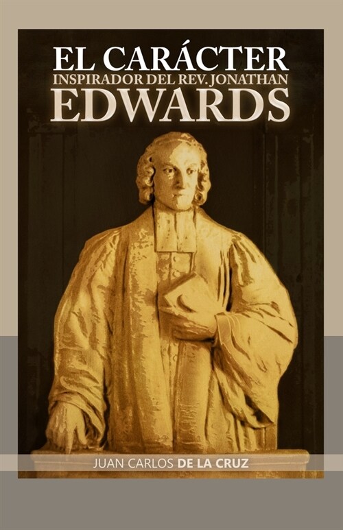 El Car?ter Inspirador del Rev. Jonathan Edwards (Paperback)