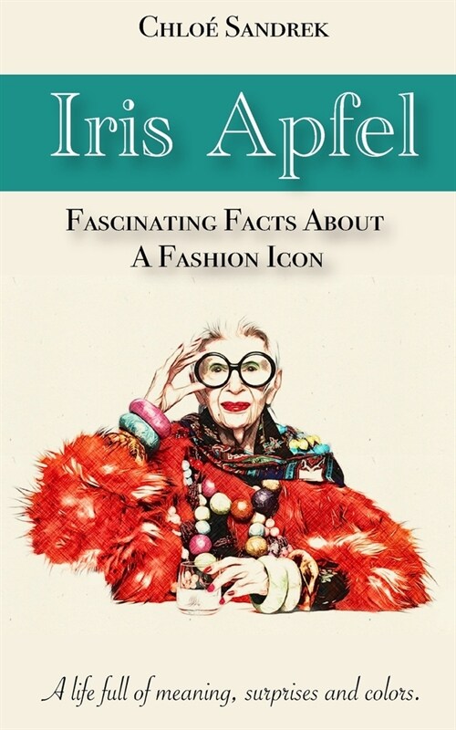 Iris Apfel: fascinating fact about a fashion icon (Paperback)