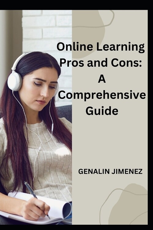 Online Learning PROS AND CONS: A Comprehensive Guide (Paperback)