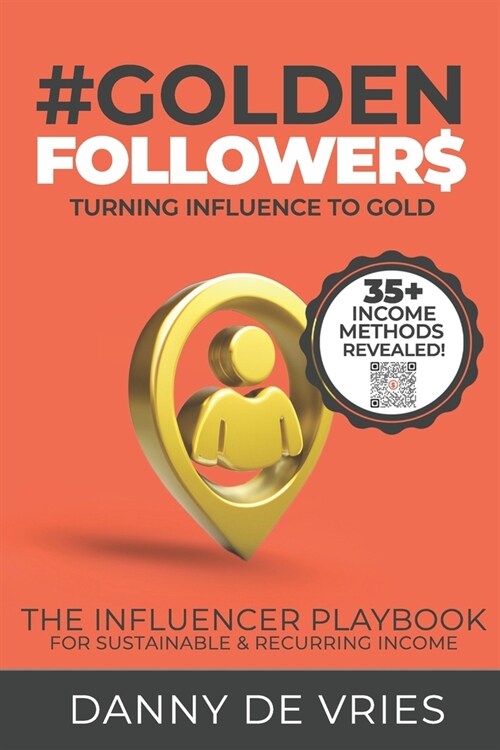 Golden Followers: Turning Influence To Gold (Paperback)
