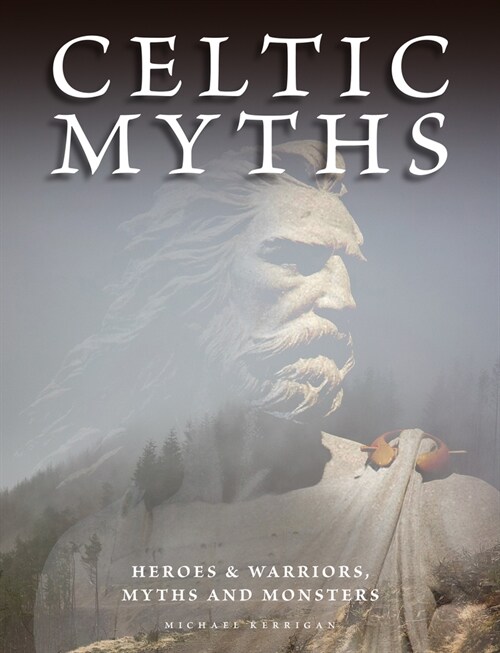 Celtic Myths: Heroes and Warriors, Myths and Monsters (Paperback)