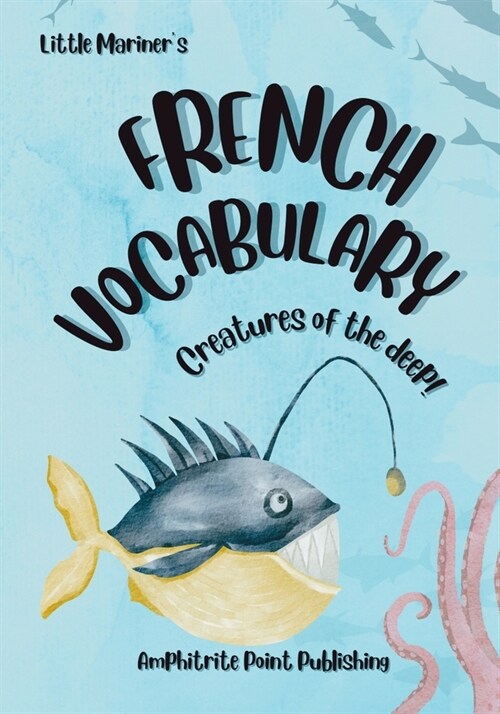 Little Mariners French Vocabulary: Creatures of the Deep (Paperback)
