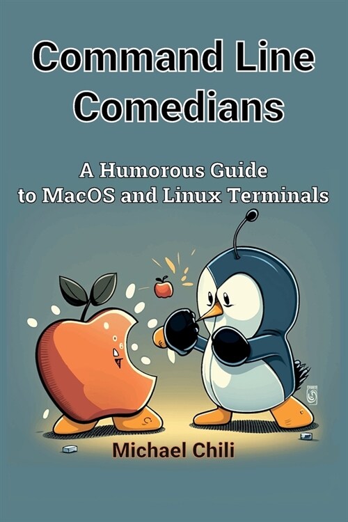 Command Line Comedians: A Humorous Guide to MacOS and Linux Terminals (Paperback)
