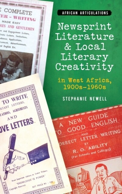 Newsprint Literature and Local Literary Creativity in West Africa, 1900s – 1960s (Hardcover)