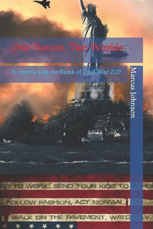 One Nation, Two Worlds: Is America on the Brink of Civil War 2.0? (Paperback)
