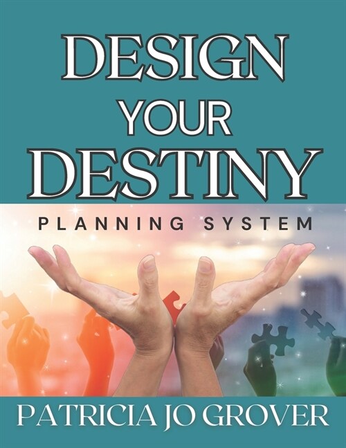 Design Your Destiny Planning System (Paperback)
