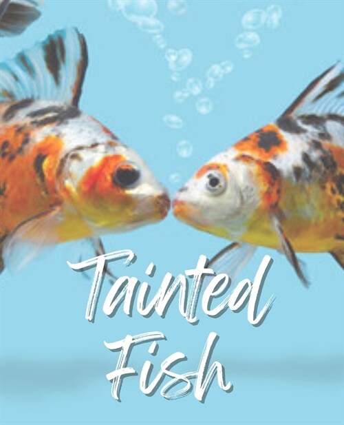 Tainted Fish: ...the person, the experiecne, the lesson. (Paperback)