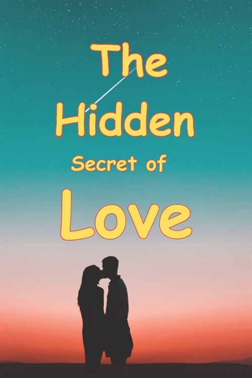 The Hidden Secret Of Love: How to keep relationship in harmony (Paperback)