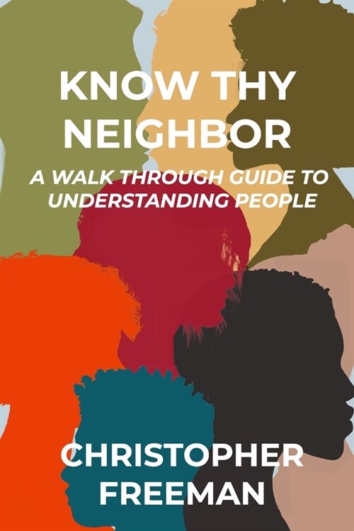 Know Thy Neighbor: A Walk Through Guide to Understanding People (Paperback)