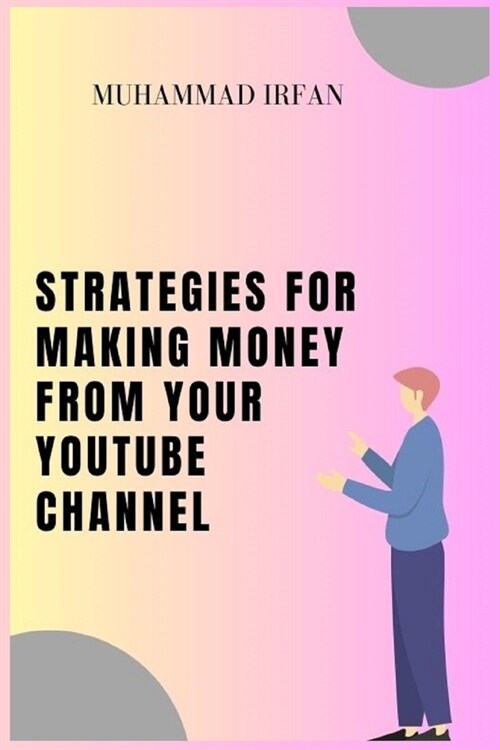 Strategies for Making Money from Your YouTube Channel: ways for earnning, passive income (Paperback)