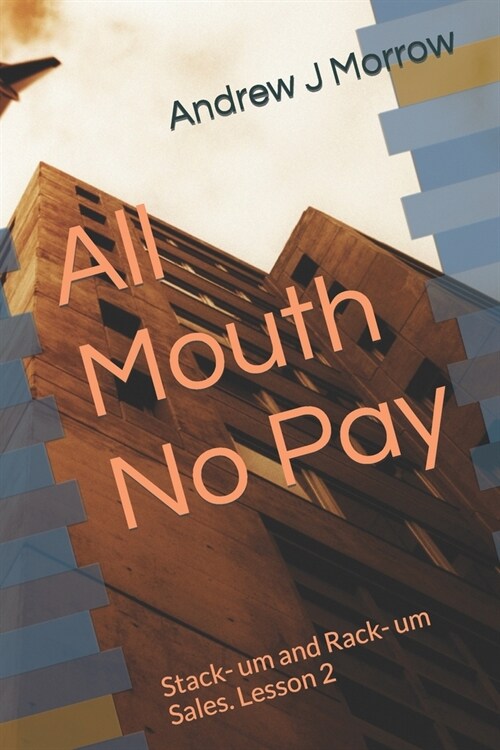 All Mouth No Pay: Stack- um and Rack- um Sales. Lesson 2 (Paperback)
