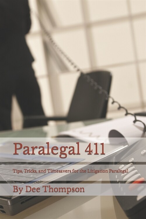 Paralegal 411: Tips, Tricks, and Timesavers for the Litigation Paralegal (Paperback)