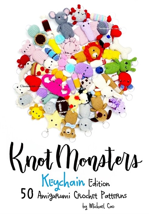 Knotmonsters: Keychain edition: 50 Amigurumi Crochet Patterns (Paperback)