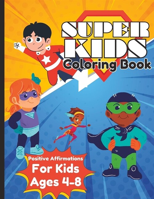 Super Kid Coloring Book: Positive Affirmations for Kids Ages 4-8 (Paperback)