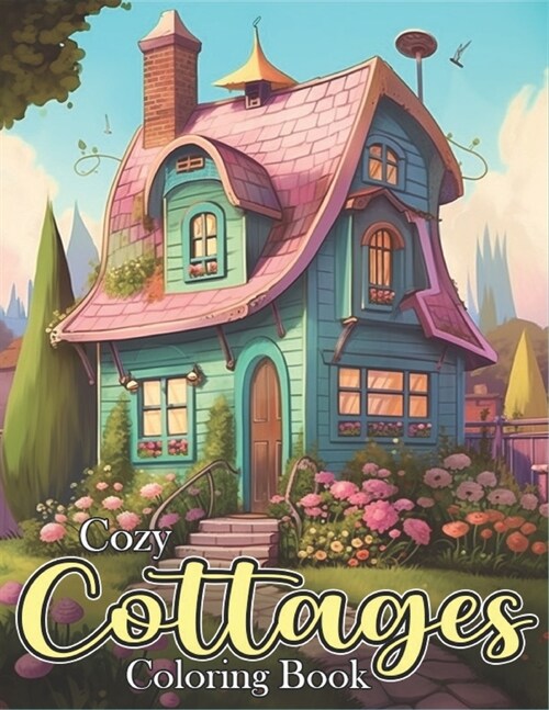 Cozy Cottage Coloring Book: A Charming Collection of Country Homes and Gardens (Paperback)