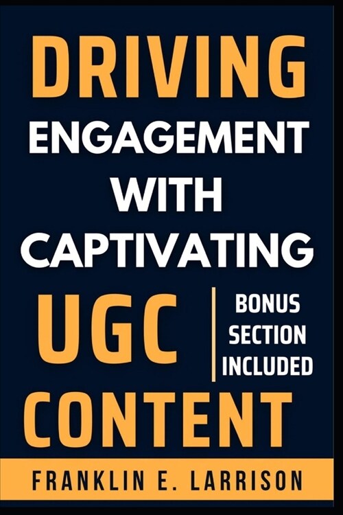 Driving Engagement with Captivating UGC Content (Paperback)