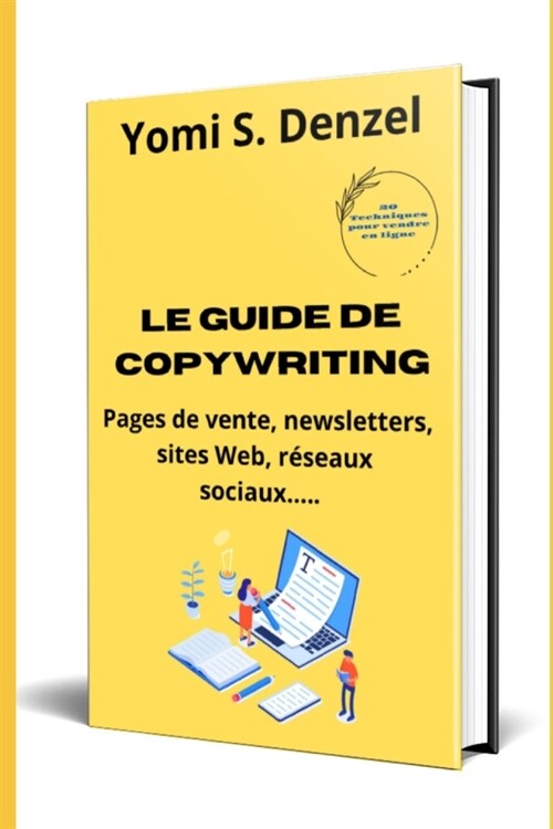 Le guide de copywriting: Pages de ventes, newsletters, sites Web, r?eaux sociaux... (Paperback)