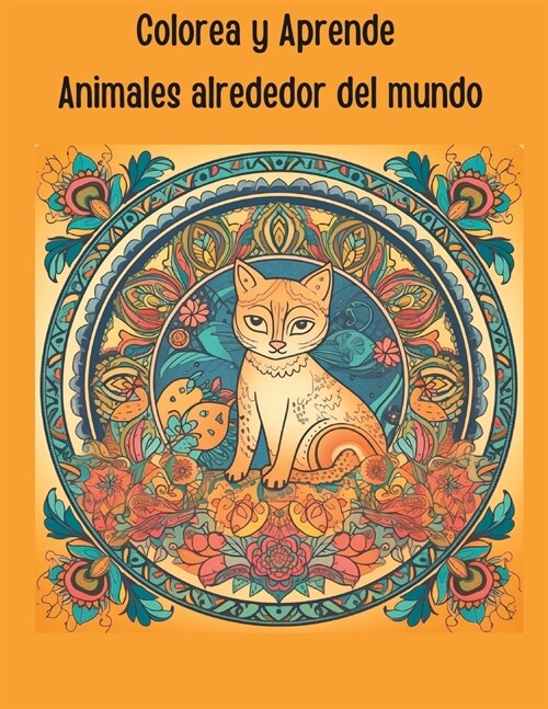 Colorea y Aprende! Animales Alrededor del Mundo: Color and Learn! Animals Around the World. (Paperback)