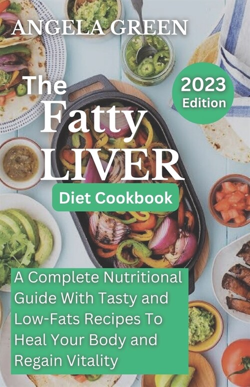 The Fatty Liver Diet Cookbook: Easy, Tasty and Healthy Recipes for a Healthy Liver (Paperback)