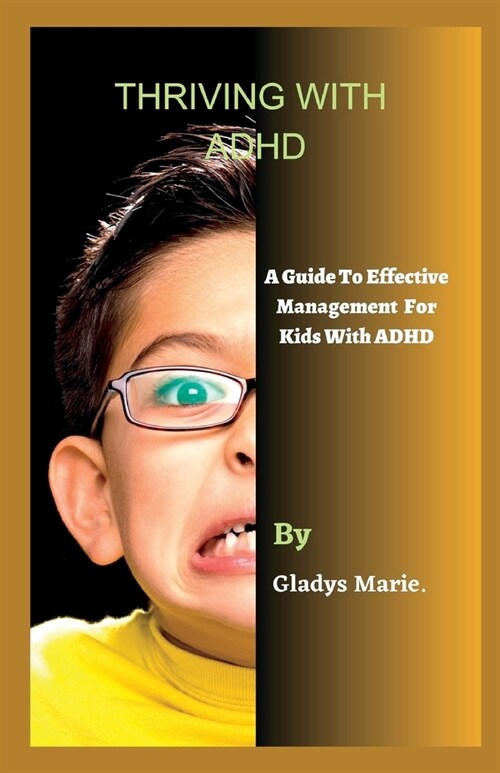 Thriving with ADHD: A Guide to Effective Management for Kids with ADHD (Paperback)