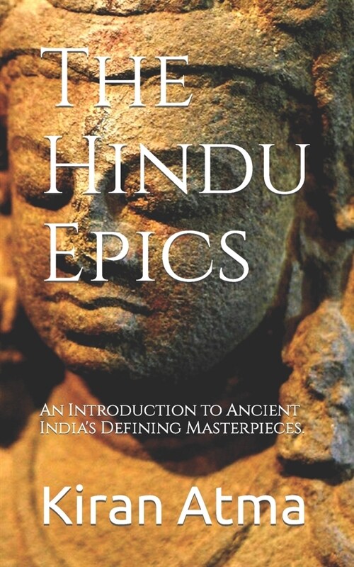 The Hindu Epics: An Introduction to Ancient Indias Defining Masterpieces. (Paperback)