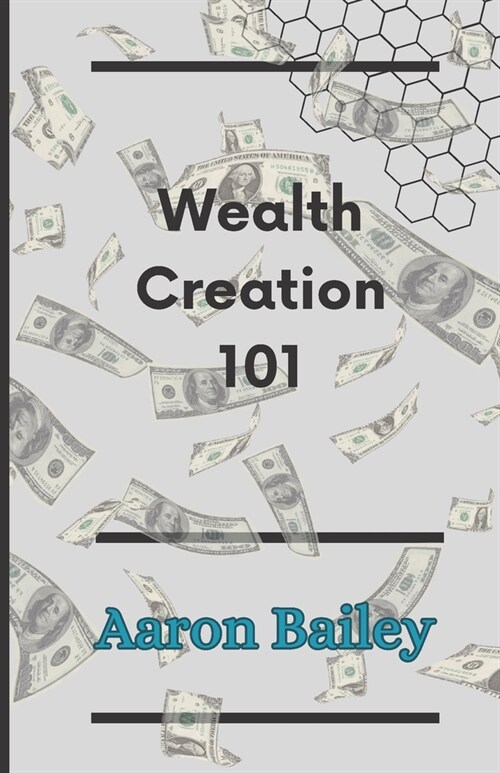 Wealth creation 101: secrets to getting rich and prosperous (Paperback)