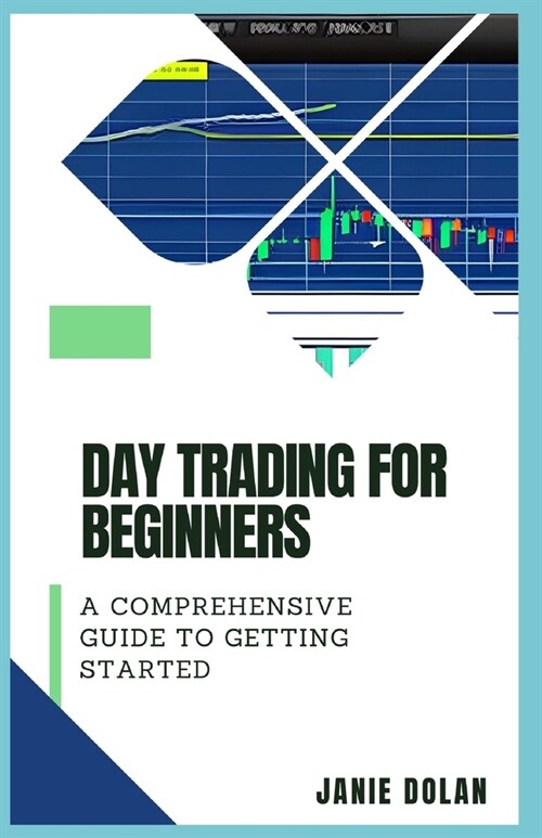 Day Trading for Beginners: A Comprehensive Guide to Getting Started (Paperback)