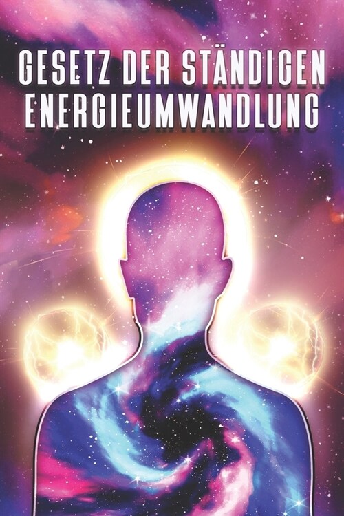 Gesetz Der St?digen Energieumwandlung: Die Gesetze des Universums #9 (Paperback)