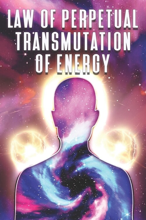 Law of Perpetual Transmutation of Energy: Laws of the Universe #9 (Paperback)