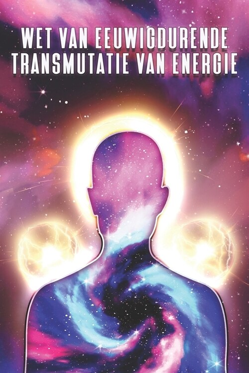 Wet Van Eeuwigdurende Transmutatie Van Energie: Wetten van het Universum #9 (Paperback)