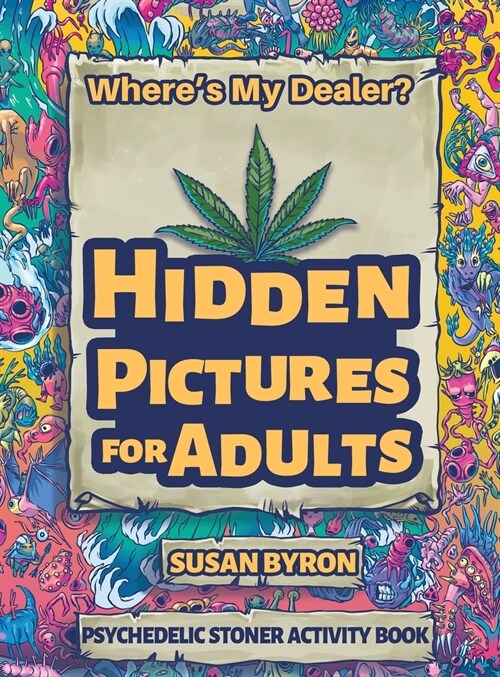 Wheres My Dealer - Psychedelic Stoner Activity Book: Hidden Pictures For Adults (Hardcover)