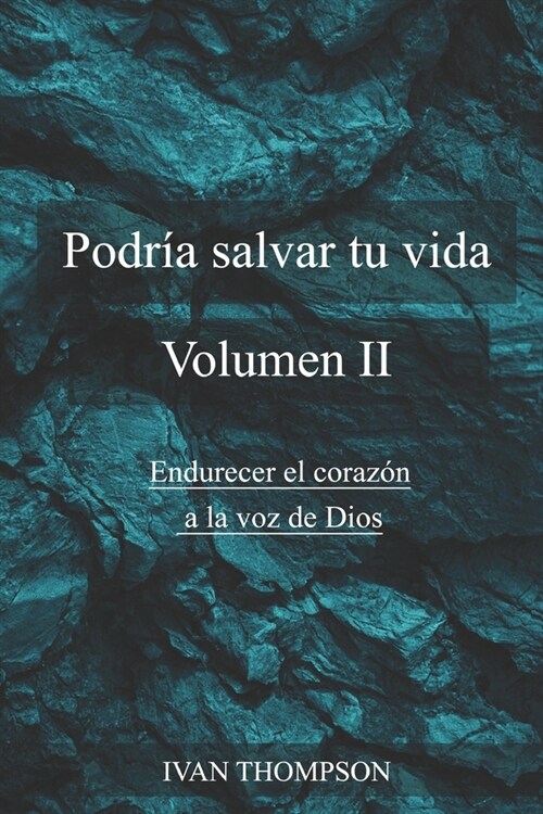 Podr? Salvar Tu Vida Volumen II: Endurecer el Coraz? a la Voz de Dios (Paperback)