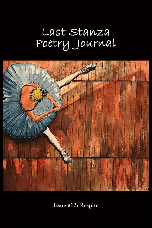 Last Stanza Poetry Journal, Issue #12: Respite (Paperback)