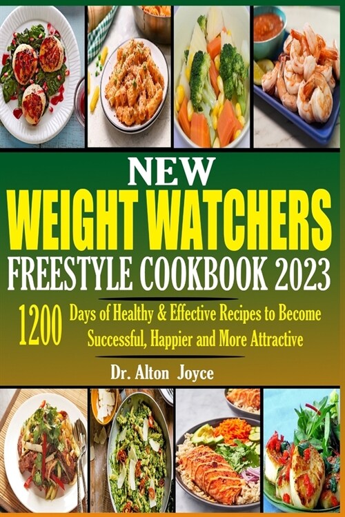 New Weight Watchers Freestyle Cookbook 2023: 1200 Days of Healthy & Effective Recipes to Become Successful, Happier and More Attractive (Paperback)