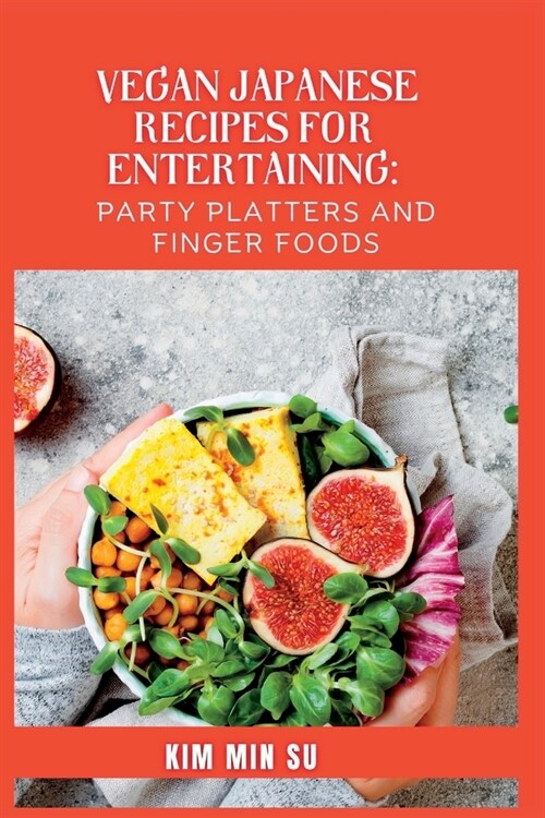 Vegan Japanese Recipes for Entertaining: Party Platters and Finger Foods (Paperback)