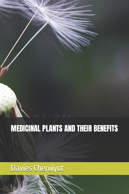 Medicinal Plants and Their Benefits (Paperback)